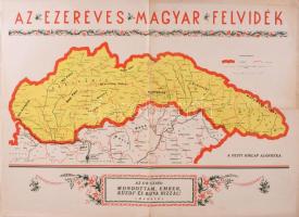 cca 1938 Az ezeréves magyar Felvidék, a Pesti Hírlap kiadása, hátoldalán felvidéki városok képeivel, kisebb lapszéli szakadásokkal, 41,5x57,5 cm