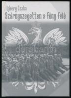 Ujkéry Csaba: Szárnyaszegetten a fény felé. [Kaposvár], 2011, Berzsenyi Könyvkiadó. Kiadói kartonált papírkötés.