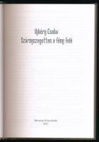 Ujkéry Csaba: Szárnyaszegetten a fény felé. [Kaposvár], 2011, Berzsenyi Könyvkiadó. Kiadói kartonált...