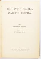 Nietzsche, [Friedrich] Frigyes: Im-igyen szóla Zarathustra. Ford.: Wildner Ödön. [Bp., 1988], Göncöl. Reprint kiadás, kísérőtanulmánnyal. (Pók Lajos: A ,,Zarathustra": Egy lázadás labirintusai.) Kiadói egészvászon-kötés, kissé viseltes borítóval.