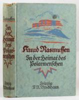 Rasmussen, Knud: In der Heimat des Polarmenschen. Die zweite Thule-Expedition 1916-18. Leipzig, 1922, Brockhaus. Kiadói kartonált kötés, gerinc sérült, kopottas állapotban.