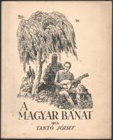 Tantó József: A magyar bánat. Írta és előadta 1937. évi március hó 3-án Budapesten, a Pátria Klub di...