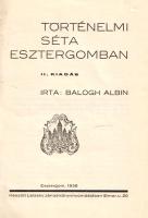Balogh Albin:
Történelmi séta Esztergomban.
Esztergom, 1936. Laiszky János ny. 55 + [1] p.
Balogh...