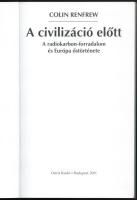 Renfrew, Colin: A civilizáció előtt. A radiokarbon-forradalom és Európa őstörténete. Bp.,2001, Osiri...