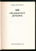 Botvinnik, Mihail: 100 válogatott játszma. Bp., 1982, Sport. Kiadói kartonált kötés, kissé kopottas ...