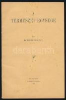 Greguss Pál: A természet egysége. Különlenyomat az Országos Polgári Iskolai Tanáregyesületi Közlönyv XXIX. évfolyamából. A szerző, Greguss Pál (1889-1984) botanikus, egyetemi tanár, a biológiai tudományok doktora által Tantó (Tanthó) József (1888-1973), Békés vármegye népművelési titkára részére dedikált példány. Bp., 1925, Stephaneum-ny., 67+(1) p. Kiadói papírkötés, kissé foltos borítóval.