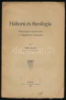 Pröhle Károly: Háború és theologia. Theologiai elmélkedés a világháború közepette. Pozsony, 1915, Wigand K. F.-ny., 32 p. Kiadói papírkötés, helyenként kissé foltos. (Ritka!)