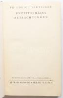 Nietzsche, Friedrich: Unzeitgemässe Betrachtungen. [Korszerűtlen elmélkedések.] Leipzig,1930.,Alfred Körner. Német nyelven. Kiadói egészvászon-kötés. + Peter Sloterdijk: A gondolkodó a színpadon. A JÓ Hír megjavításáról. Nietzsche-tanulmányok. Vajda Mihály előszavával. Ford.: Bendl Julia, Kurdi Imre. Helikon Huszonegy. [Bp.], 2001, Helikon. Kiadói papírkötés.