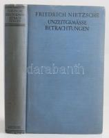 Nietzsche, Friedrich: Unzeitgemässe Betrachtungen. [Korszerűtlen elmélkedések.] Leipzig,1930.,Alfred...