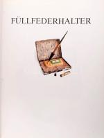 Jonathan Steinberg: Füllfederhalter. Das Illustrierte Lexikon für Sammler. [Töltőtoll. Illusztrált l...