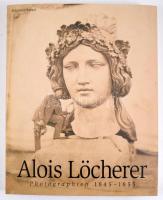 Alois Löcherer: Photographien 1845-1855. Hrsg. von Ulrich Pohlmann. München, 1998, Schirmer/Mosel. Német nyelven. Gazdag képanyaggal illusztrált. Kiadói papírkötés.