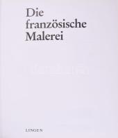 Die französische Malerei. Köln, 1988, Lingen. Német nyelven. Gazdag képanyaggal illusztrált. Kiadói ...
