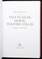 René Descartes: Test és lélek, morál, politika, vallás. Válogatás a kései írásokból. Szerk., a jegyz...