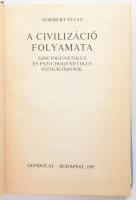 Norbert Elias: A civilizáció folyamata. Szociogenetikus és pszichogenetikus vizsgálódások. Ford.: Be...