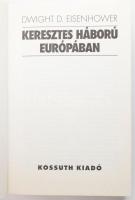 Dwight D. Eisenhower: Keresztes háború Európában. Ford.: Auer Kálmán. Bp., 1998, Kossuth. Második, j...
