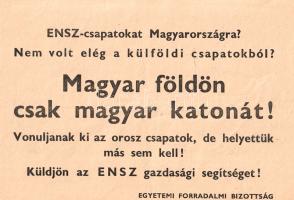 [Aprónyomtatvány, röplap, 1956.] ENSZ-csapatokat Magyarországra? Nem volt elég a külföldi csapatokból? Az Egyetemi Forradalmi Bizottság felhívása (1956). [Budapest, 1956. november 2. körül]. Nyomda nélkül. Egyetlen lap, mérete: 145x203 mm. Az egyetemi diákság 1956. november 2-a körül keletkezett felhívása a Nagy Imre-kormány előző bejelentéseire reagál. Nagy Imre és kormánya november 1-jén felmondta a Varsói Szerződésben való magyar részvételt, kinyilvánította az ország függetlenségét, és az ENSZ-en keresztül a nagyhatalmakhoz fordult, hogy azok együttesen biztosítsák az ország függetlenségét. November 2. körül keletkezett röpiratunk a szovjet csapatok teljes kivonásának követelése mellett az ENSZ-csapatok beavatkozását is ellenzi. Az Egyetemi Forradalmi Bizottság ilyen állásfoglalása mögött több tényező is állhat. Jóllehet az Egyetemi Forradalmi Bizottság erősen kívánta az ország függetlenségét, egyúttal osztotta az 1956-os forradalom alapvetően baloldali meggyőződését is, miszerint az országnak nem szabad visszatérnie a tőkés gazdasági rendszerhez, a gyárigazgatók, nagybirtokosok és bankárok uralmához; a nyugati hatalmak beavatkozása pedig ilyen veszélyt is hordozhat. De indokolhatja a döntést a forradalom megnövekedett önbizalma, mely szerint a jobbik énjére talált Magyarország önmagában is képes megvédeni magát a Szovjetuniótól: katonai, gazdasági és társadalmi szempontból egyaránt. Jó állapotú lap.