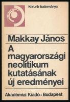 Makkay János: A magyarországi neolitikum kutatásának új eredményei. Korunk Tudománya. Bp.,1982,Akadémiai Kiadó.Kiadói papírkötés.