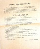[Aprónyomtatvány, röplap, 1956.] Csepel dolgozó népe! A Csepel Művek Ideiglenes Nemzeti Bizottságának 15 pontos kiáltványa a forradalom napjaiban. (1956). Budapest, 1956. október 29. Nyomda nélkül. Egyetlen lap, mérete: 300x245 mm. Budapesti legnagyobb gyáregysége, a Csepel Művek komoly szerepet töltött be az 1956-os forradalomban. A forradalom hírére már október 23-án összecsapások kezdődtek Csepel belvárosában, a Szent Imre téren, a kerületi laktanyából sortűz is zúdult a tüntetőkre. Az elkövetkező napokban a pártház, a laktanya és a csepeli rendőrkapitányság ostromára is sor került. Bár a forradalmi munkásság önszerveződése már az első napokban megkezdődött, ám korántsem zavartalanul: a gyárépületek ugyanis többször cseréltek gazdát a karhatalmisták és a forradalomárok között (az MDP utolsó fegyveres alakulatai október 28-án hagyták el a gyárat). Ilyen körülmények között került sor a Csepel Művek Ideiglenes Nemzeti Bizottságának megalakulására, mely bizottság 15 pontban fogalmazta meg követeléseit. A testület a szovjet csapatok teljes kivonását követelte, az ÁVH teljes lefegyverzését, a még fogva tartott szabadságharcosok szabadon bocsátását, az ország függetlenségét, szabad szakszervezeteket, a pártkáderek azonnali elbocsátását, munkástanácsokat, valódi szakszervezetet, sztrájkjogot, a munkaverseny eltörlését, a kisipar és kiskereskedelem engedélyezését, a magyar életformának megfelelő mezőgazdasági rendszert, többpártrendszert, szabad választásokat, az ifjúság nevelésének valláserkölcsi alapokra helyezését (!), valamint a katasztrofális lakáshelyzet megoldását, a szükségtelen párthivatalok épületeinek felhasználásával. A munkás kerület Ideiglenes Nemzeti Bizottságának követelései között különösnek tűnhet a mezőgazdaság jogainak képviselete, illetve a valláserkölcsi nevelés igényének programpontja. A kiáltványban meghirdetett másnapi munkás nagygyűlésen, 5000 fős részvétel mellett a csepeli Nemzeti Bizottság elnökének a börtönéből nemrég szabadult, Csepelen mélyen beágyazott Ivanics István szociáldemokrata vezetőt, alelnökének pedig a koalíciós időkben szintén fontos politikust, Bali Vendel kisgazda egyházi tanítót választották meg. Kiáltványunk lapszélén apró gyűrődés. Jó állapotú lap, halvány hajtásnyommal.