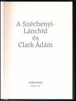 Bibó István et al.: A Széchenyi-Lánchíd és Clark Ádám. A város arcai. Bp., 1999, Városháza. Fekete-f...