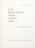 David J. Irving: Und Deutschlands Städte starben nicht. Ein Dokumentarbericht. Zürich, 1963, Schweizer Druck- und Verlagshaus AG. Fekete-fehér fotókkal illusztrálva. Német nyelven. Kiadói egészvászon-kötés.