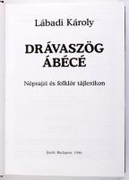 Lábadi Károly: Drávaszög ABÉCÉ. Néprajzi és folklór tájlexikon. Eszék-Budapest, 1996. Kiadói műbőr k...