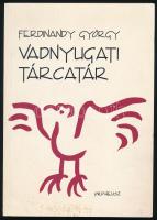 Ferdinandy György: Vadnyugati tárcatár. DEDIKÁLT! [Bp.,]2002., Orpheusz. Kiadói papírkötés.