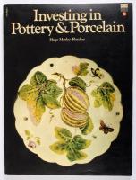 Hugo Morley-Fletcher: Investing in Pottery &amp; Porcelain. London, 1995, Transworld Publishers Ltd. Angol nyelven. Gazdag képanyaggal illusztrált. Kiadói papírkötés, karcos borítóval.