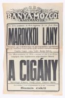 cca 1942-43 Marokkói lány, A cigány többek közt Rózsahegyi Kálmán szereplésével, Nagymányoki Bánya-mozgó mozi plakátja, papír. Pannónia-Nyomda, Bonyhád, hajtásnyomokkal, lapszéli szakadásokkal, 47,5x31 cm. Ritka!