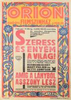 1926 Orion Filmszínház, Bp., Eskü út 1. Szeress és enyém a világ! Amíg a lányból asszony lesz. Színes art deco filmplakát, műsorplakát, litográfia, papír, Weisz R 926 jelzéssel a plakáton, Lit. Gottlieb, Schultz Béla és Tsa, szakadásokkal, hajtásnyomokkal, korábban feltekerve, 47x31 cm. Rendkívül ritka!