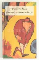 Pozsonyi Ádám: Jönnek a kispolgárok. Bp., 2005. Szerzői. Dedikált! Kiadói kartonált papírkötésben. Kissé foltos