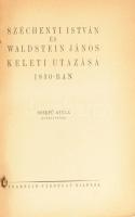 Széchenyi István/Waldstein János: Széchenyi István és Waldstein János keleti utazása 1830-ban (Szekfű Gyula előszavával.)    [Budapest], é. n., Franklin-Társulat kiadása és nyomása, 319 p. + [5] p. + [13] t.: ill. + 1 térk. (kihajtható) Első kiadás. Kiadói félvászon kötésben.