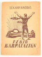Dékány András:Végig Kárpátalján. Budapest, [1941]. Stádium Sajtóvállalat Rt. 51 + [1] p. Egyetlen kiadás. Kiadói papírborítóval  Dékány András (1903?1967) tengerész, műszerész, vitorlásversenyző, író ?a második világháború után ifjúsági regények írója