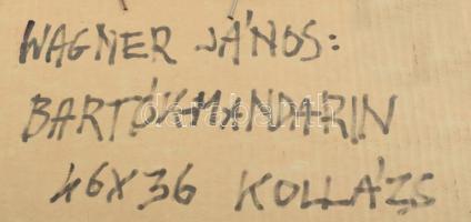Wagner János (1936-2022): Bartók, Mandarin. Kollázs, papír, jelezve jobbra lent: Wagner. 35x28 cm. Ü...