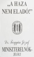 cca 1994-98 "A haza nem eladó!", Torgyán József miniszterelnök-jelölt, Független Kisgazdap...
