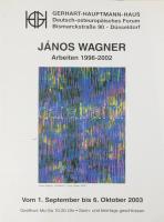 2003 János Wagner, Arbeiten 1996-2002. Gerhart-Hauptmann-Haus, Düsseldorf. Kiállítási Plakát, papír. A plakáton reprodukált "Színmező II." c. Wagner János festmény szerepel kiállításunkon. Apró lapszéli elszíneződéssel. 59,5×42 cm. Ritka!