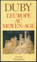 Duby, George: L'Europe au Moyen-Age. [Európa a középkorban.] 1994, Flammarion. Francia nyelven. Kiadói papírkötés, az elülső borítón gyűrődéssel.