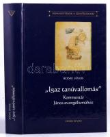 Bolyki János: "Igaz tanúvallomás." Kommentár János evangéliumához. Bp., 2001, Osiris. Kiadói kartonált papírkötés.