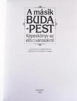 Fodor Béla, Horváth Tamás (szerk.): A másik Budapest: Képeskönyv az elő(d)városokról. Bp., 1999. Del...