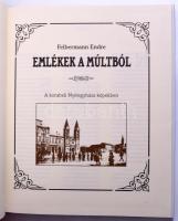 Felbermann Endre: Emlékek a múltból - A korabeli Nyíregyháza képekben Szabolcs-Szatmár-Bereg M.Önk. ...