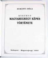 Surányi Béla: Baranya - Magyaregregy Képes Története. Magyaegregy, 2003. Bedő Bt. Kiadói kartonált p...