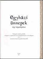 Barna Gábor, Halász Tamás: Egyházi ünnepek régi képeslapokon. Szeged, 2017, Royal Bind Kft. Kiadói k...