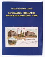 Csengő-Tschörner András: Református képeslapok Nagymagyarországról anno. Kolozsvár, 2009, Magyar református egyház. Kiadói papírkötés.