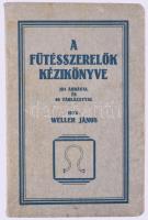 Weller János: Fűtésszerelők kézikönyve. 184 ábrával és 46 táblázattal. Bp., 1925. Szerzői. 267p. Kiadói papírkötésben. Ritka!