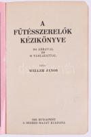 Weller János: Fűtésszerelők kézikönyve. 184 ábrával és 46 táblázattal. Bp., 1925. Szerzői. 267p. Kia...