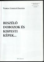 Kispest századfordulós levelezőlapok és képek - Varga László Zoltán, Beszélő dobozok és képek (2 mű ...