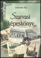 Dobrotka Pál: Szarvasi képeskönyv 1899-1945 (számozott) Szarvas, 2001, DTP Print. Kiadói kartonált papírkötésben. A 261 számú példány