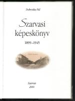 Dobrotka Pál: Szarvasi képeskönyv 1899-1945 (számozott) Szarvas, 2001, DTP Print. Kiadói kartonált p...