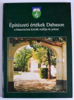 Építészeti értékek Dabason, a klasszicista kúriák múltja és jelene (magyar-angol-német). Dabas. Kiadói kartonált papírkötés