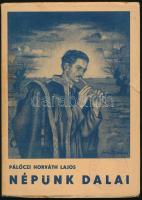 Pálóczi Horváth Lajos: Népünk dalai. 1941, Királyi Magyar Egyetemi Nyomda. Kiadói papírkötés, gerincnél levált, kopottas állapotban.