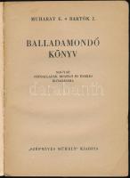 Muharay Elemér, Bartók János: Balladamondó könyv. H.n., é.n., Szépmíves Műhely. 143 p. Kiadói papírk...